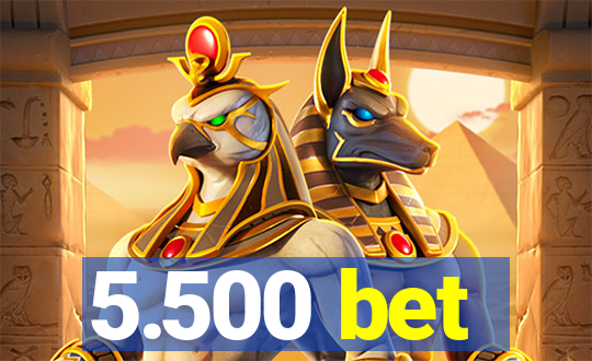 5.500 bet